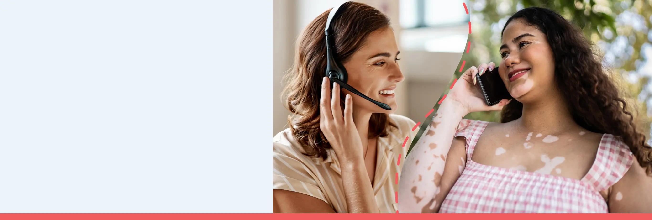 A combined photo of a Treatment Navigator and a young woman with Vitiligo separated by a red dotted line. On the left is the young woman with Vitiligo, wearing a pink and white top, smiling with her phone in her left hand up to her ear. On the right is the Treatment Navigator, who is a woman with short brown hair, wearing a beige top and a microphone headset smiling on the phone.